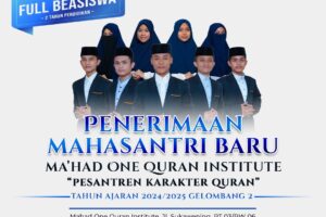 PENERIMAAN MAHASANTRI BARU MA’HAD ONE QUR’AN INSTITUTE GELOMBANG II
